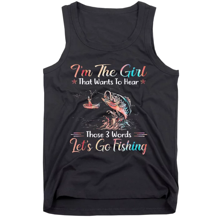 Im The That Wants To Hear Lets Go Fishing Tank Top