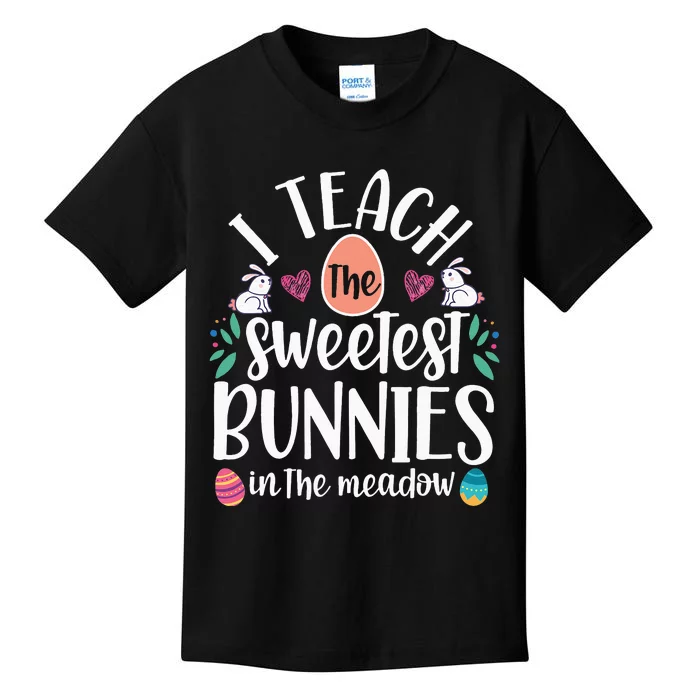 I Teach The Sweetest Bunnies Cute Happy Easter For Teacher Kids T-Shirt