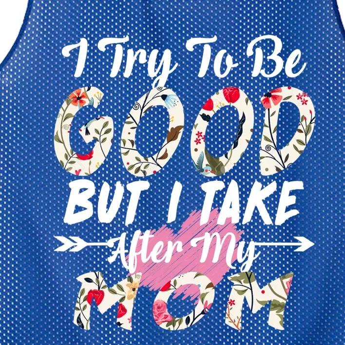 I Try To Be Good But I Take After My Mom Gift Mesh Reversible Basketball Jersey Tank