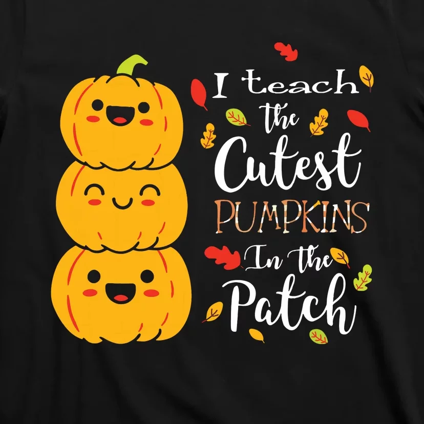 I Teach The Cutest Pumpkins In The Patch Teacher Halloween T-Shirt