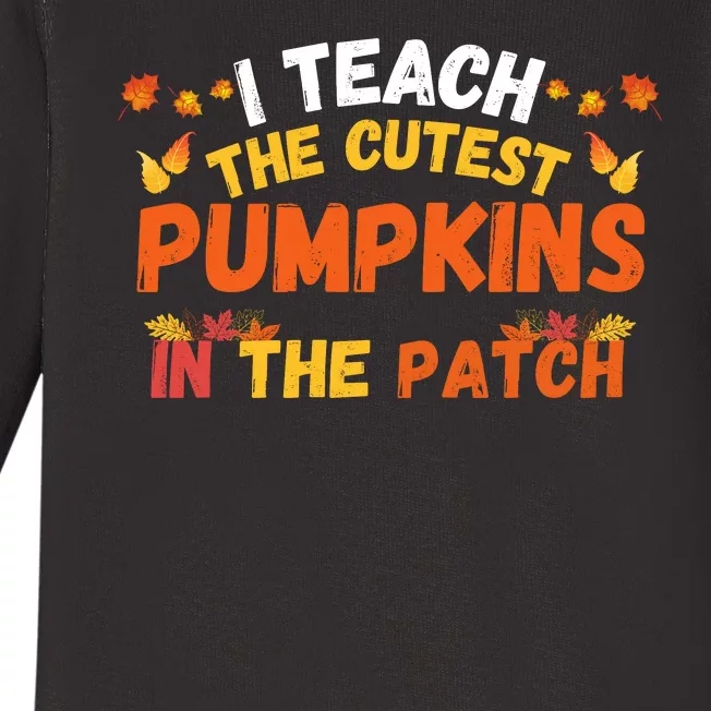 I Teach The Cutest Pumpkins Teacher Halloween Cute Jackolantern Teach Cutest Baby Long Sleeve Bodysuit