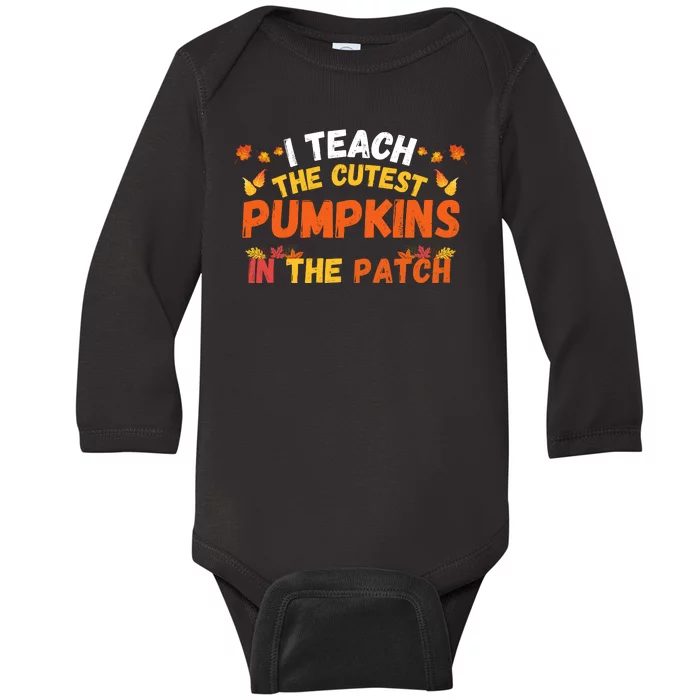 I Teach The Cutest Pumpkins Teacher Halloween Cute Jackolantern Teach Cutest Baby Long Sleeve Bodysuit