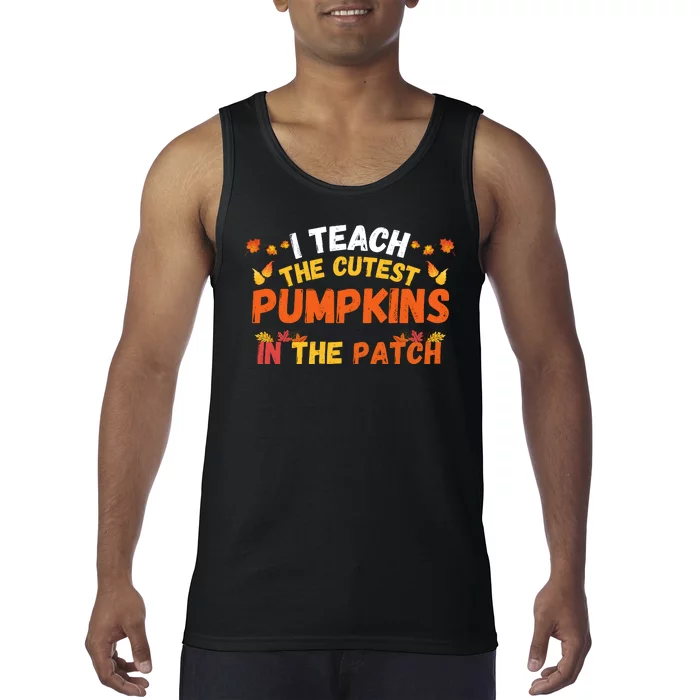 I Teach The Cutest Pumpkins Teacher Halloween Cute Jackolantern Teach Cutest Tank Top