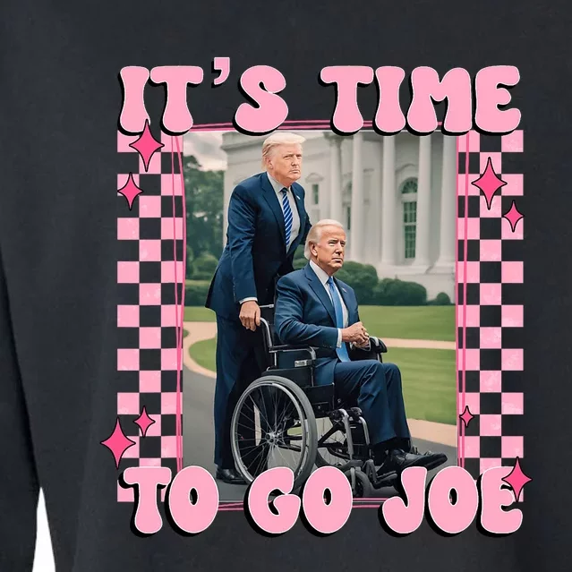 Its Time To Go Joe Funny Trump 2024 Cropped Pullover Crew