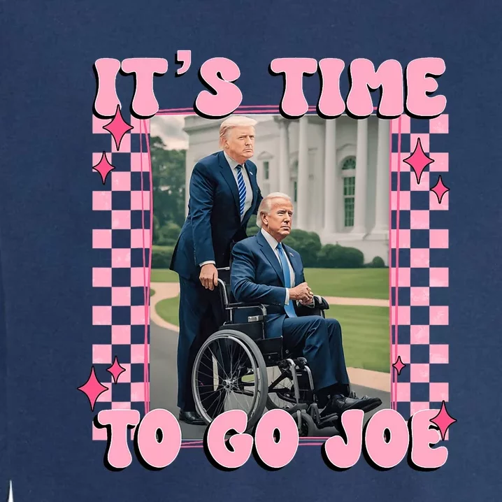 Its Time To Go Joe Funny Trump 2024 Garment-Dyed Sweatshirt