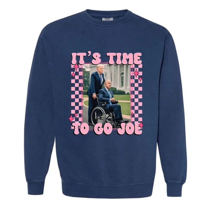 Its Time To Go Joe Funny Trump 2024 Garment-Dyed Sweatshirt