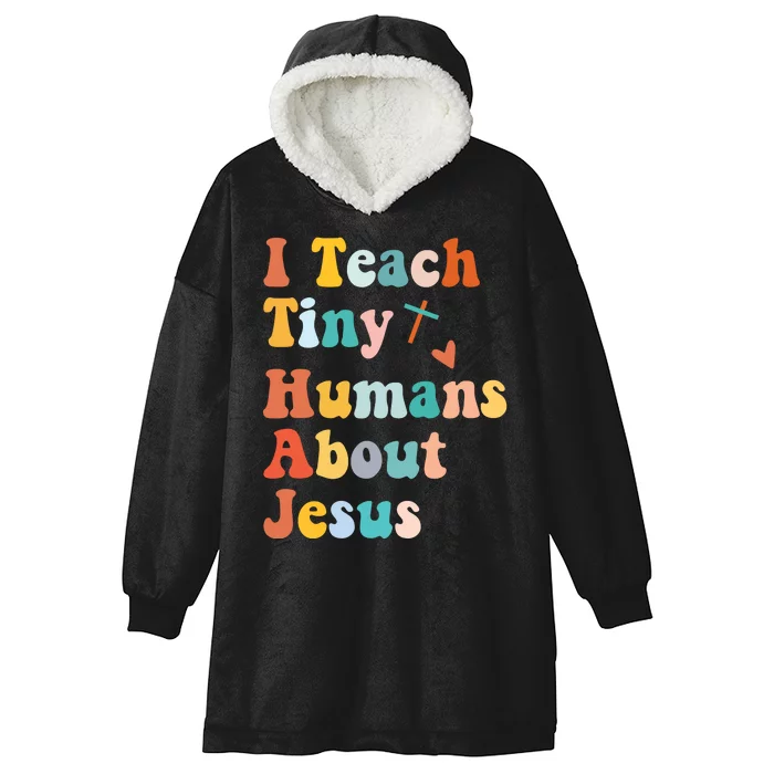 I Teach Tiny Humans About Jesus Teacher Hooded Wearable Blanket