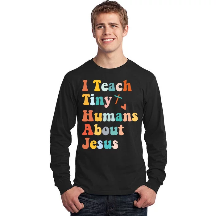 I Teach Tiny Humans About Jesus Teacher Tall Long Sleeve T-Shirt