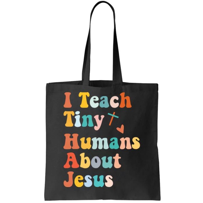 I Teach Tiny Humans About Jesus Teacher Tote Bag