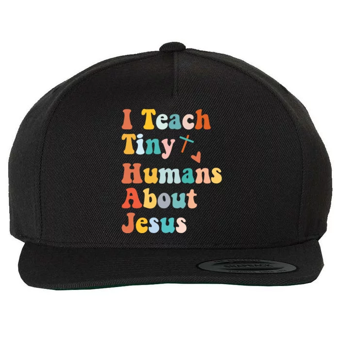 I Teach Tiny Humans About Jesus Teacher Wool Snapback Cap