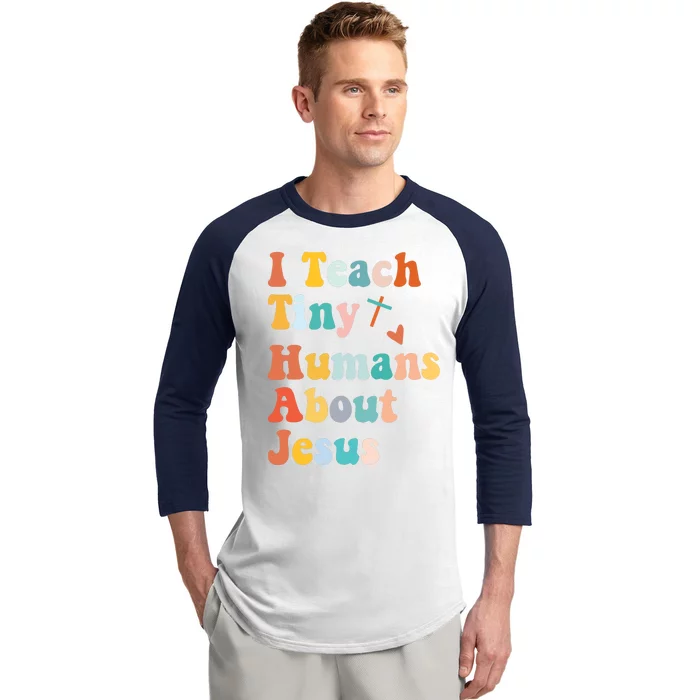 I Teach Tiny Humans About Jesus Teacher Baseball Sleeve Shirt