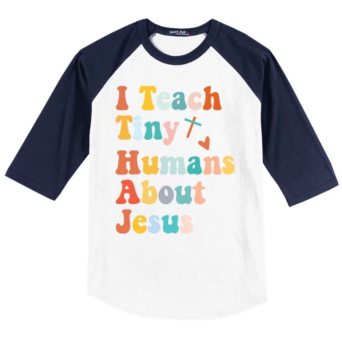 I Teach Tiny Humans About Jesus Teacher Baseball Sleeve Shirt