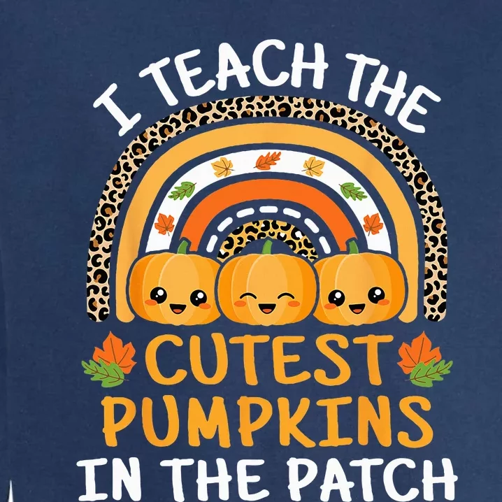 I Teach The Cutest Pumpkins In The Patch Teacher Halloween Garment-Dyed Sweatshirt