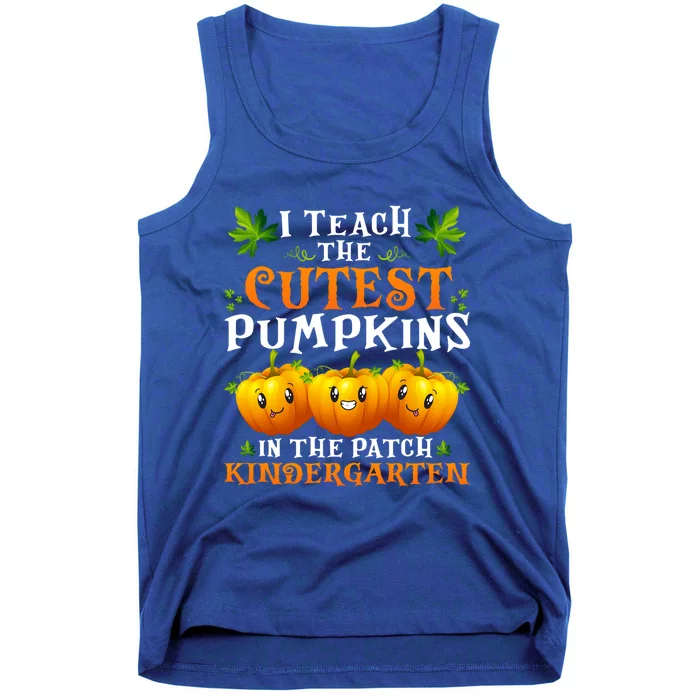 I Teach The Cutest Pumpkins In Patch Kindergarten Halloween Cool Gift Tank Top