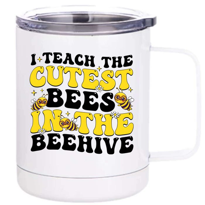 I Teach The Cutest Bees In The Beehive Front & Back 12oz Stainless Steel Tumbler Cup