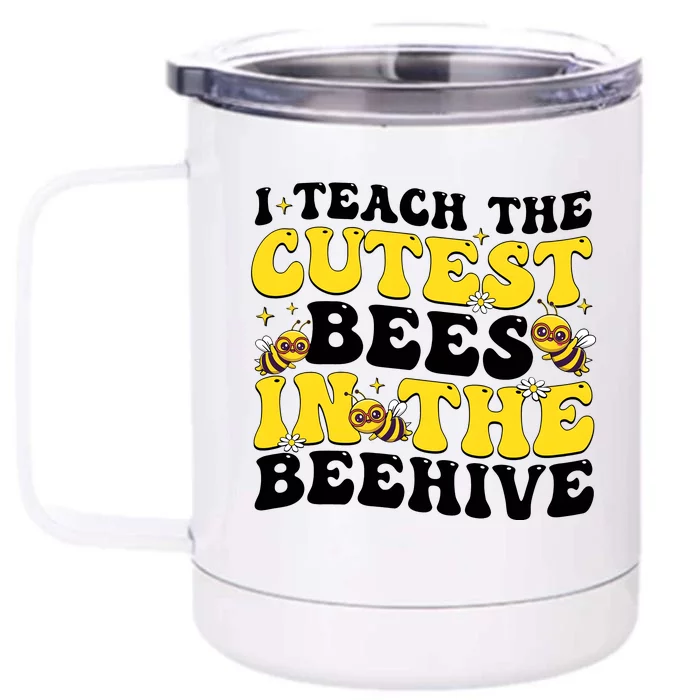 I Teach The Cutest Bees In The Beehive Front & Back 12oz Stainless Steel Tumbler Cup