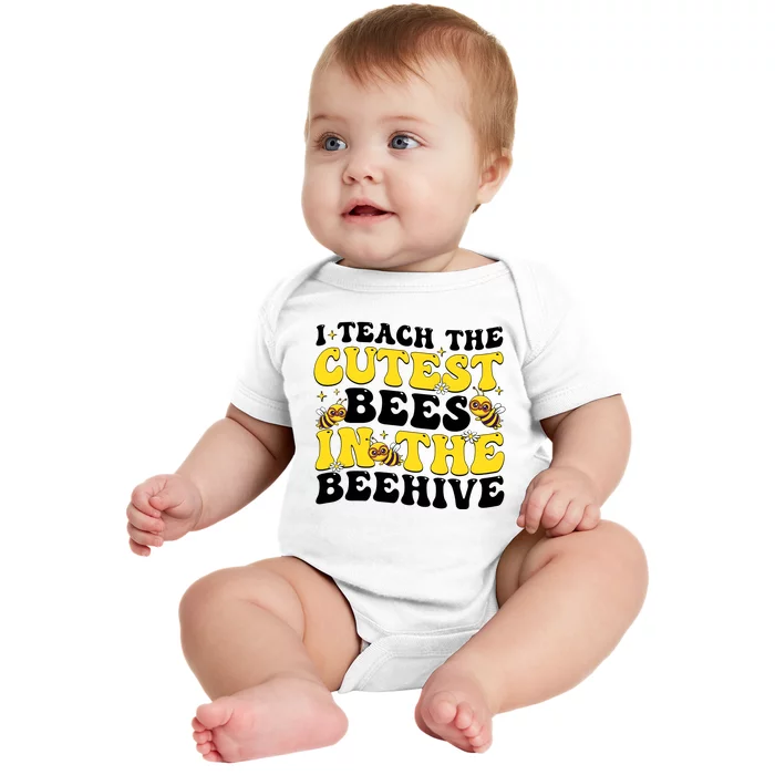 I Teach The Cutest Bees In The Beehive Baby Bodysuit