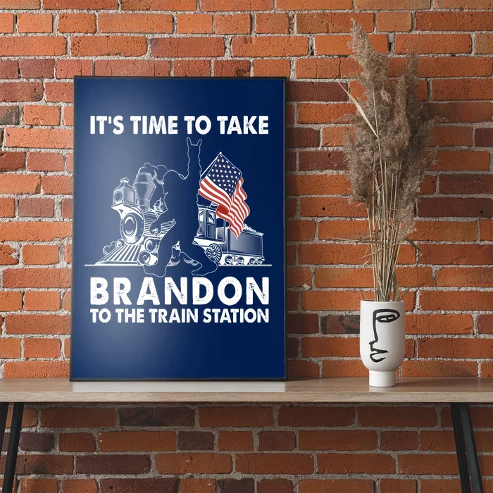 It's Time To Take Brandon To The Train Station Bigfoot USA Flag Poster