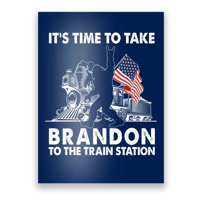 It's Time To Take Brandon To The Train Station Bigfoot USA Flag Poster