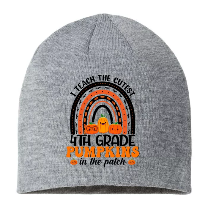 I Teach The Cutest Pumpkins Halloween 4Th Grade Teacher Great Gift 8 1/2in Sustainable Knit Beanie