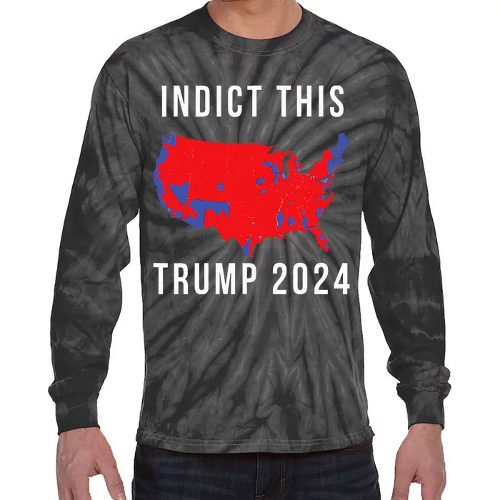 Indict This Trump 2024 Tie-Dye Long Sleeve Shirt