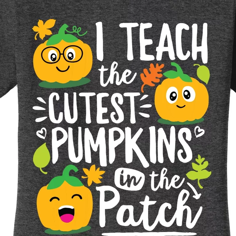 I Teach The Cutest Pumpkins In The Patch Teacher Halloween Women's T-Shirt