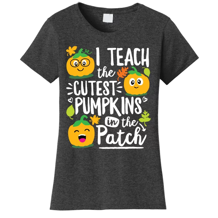 I Teach The Cutest Pumpkins In The Patch Teacher Halloween Women's T-Shirt