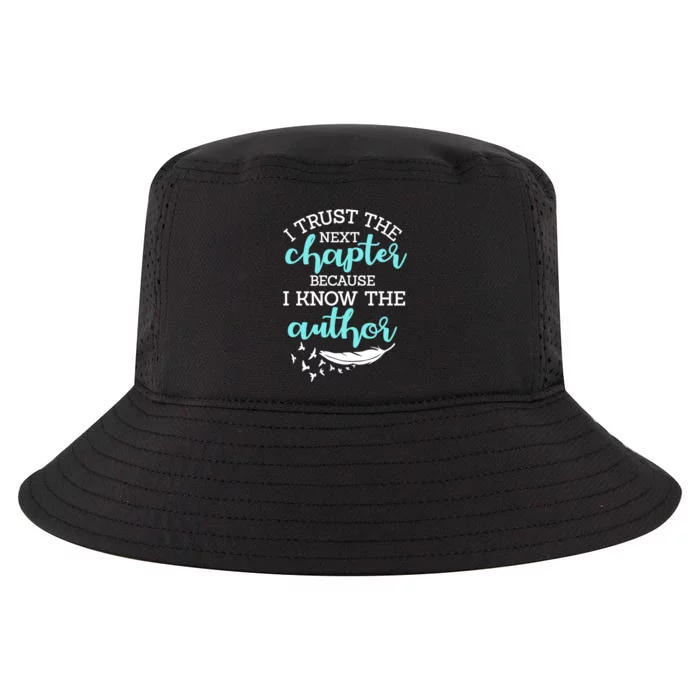 I Trust The Next Chapter Because I Know The Author Writer Cool Comfort Performance Bucket Hat