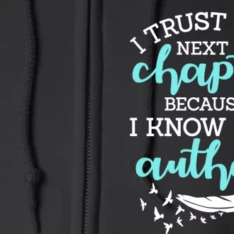 I Trust The Next Chapter Because I Know The Author Writer Full Zip Hoodie