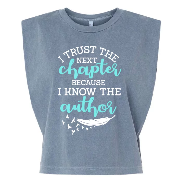 I Trust The Next Chapter Because I Know The Author Writer Garment-Dyed Women's Muscle Tee