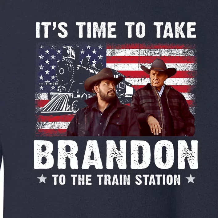 Its Time To Take Brandon To The Train Station Toddler Sweatshirt