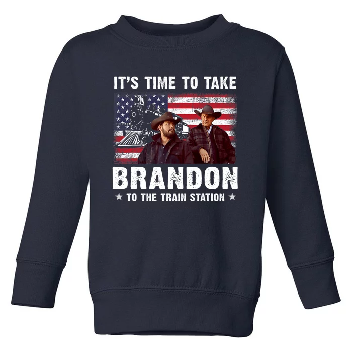 Its Time To Take Brandon To The Train Station Toddler Sweatshirt