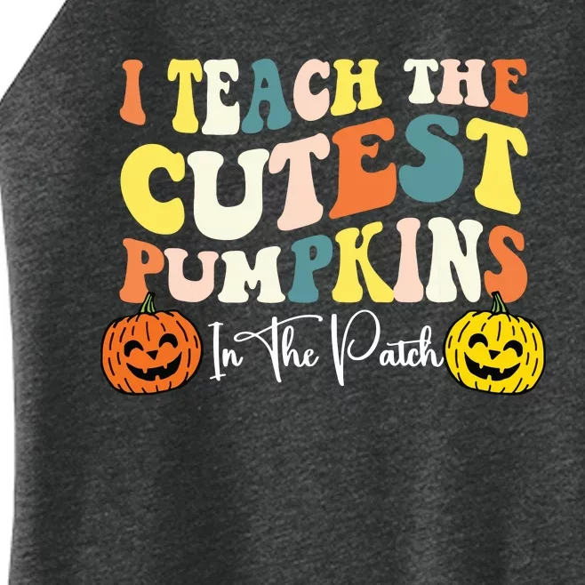 I Teach The Cutest Pumpkins In The Patch Teacher Fall Women’s Perfect Tri Rocker Tank