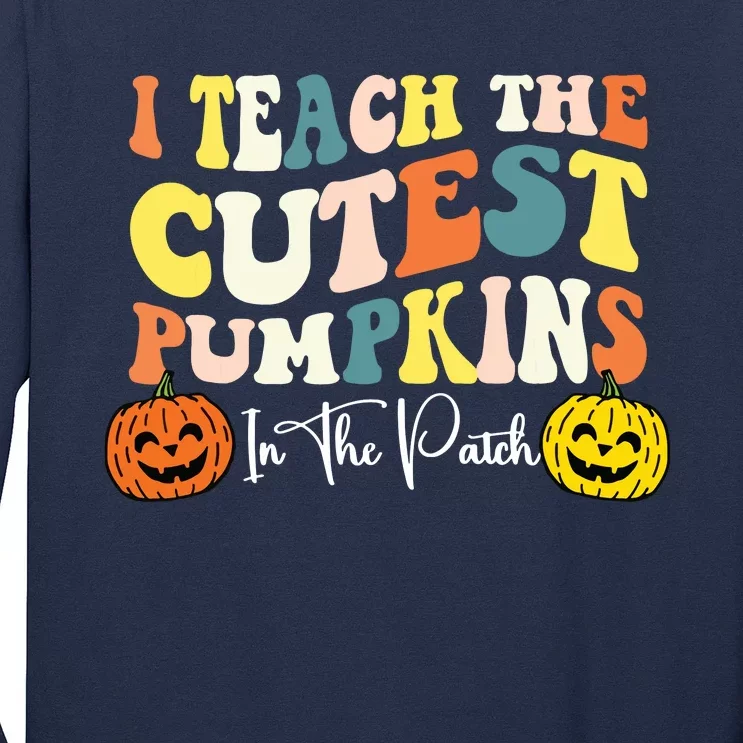 I Teach The Cutest Pumpkins In The Patch Teacher Fall Long Sleeve Shirt