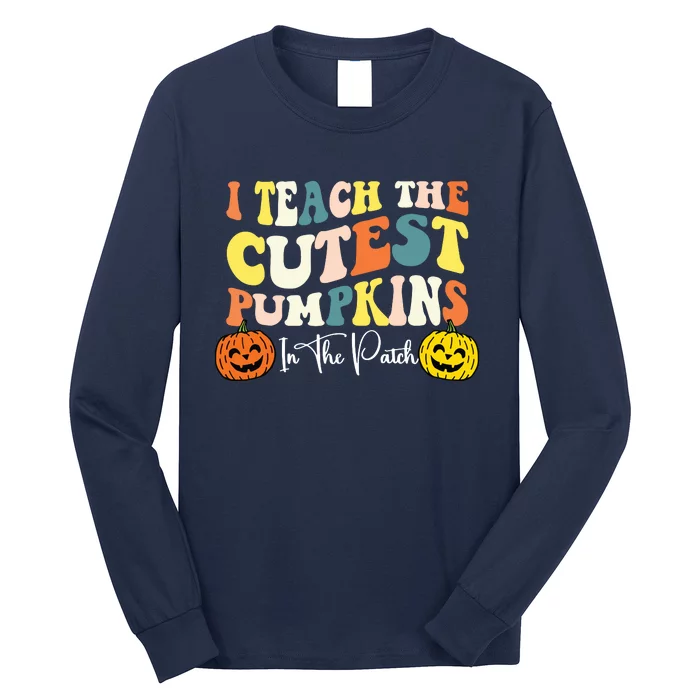 I Teach The Cutest Pumpkins In The Patch Teacher Fall Long Sleeve Shirt