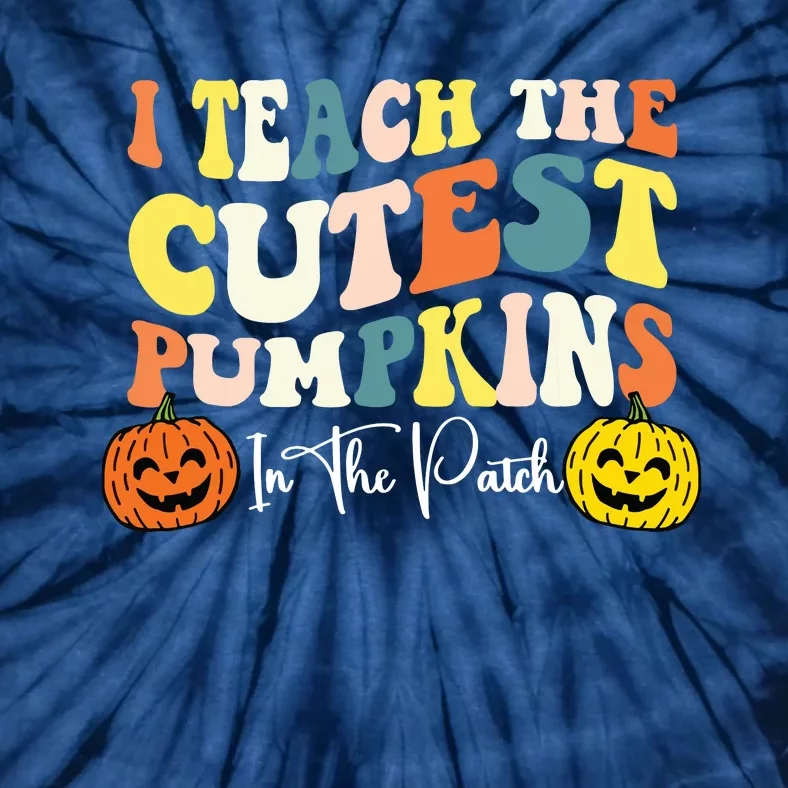 I Teach The Cutest Pumpkins In The Patch Teacher Fall Tie-Dye T-Shirt