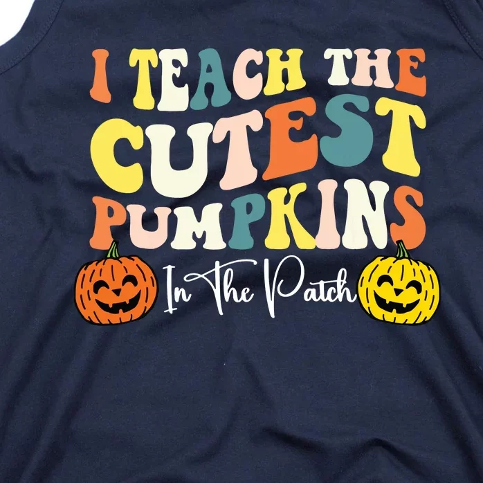 I Teach The Cutest Pumpkins In The Patch Teacher Fall Tank Top