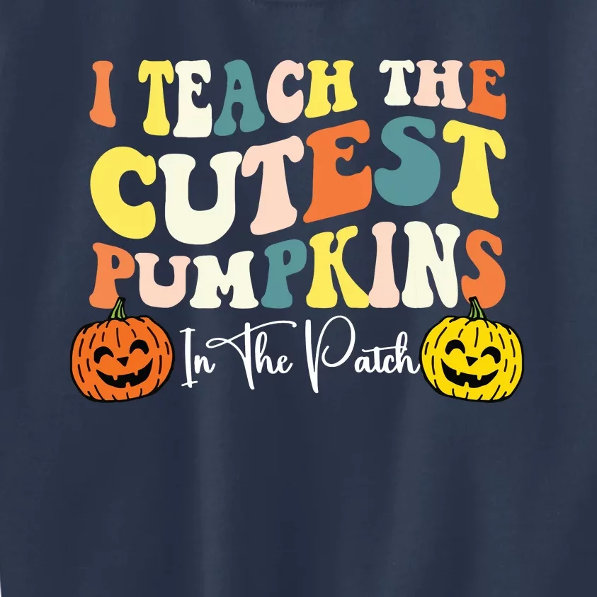 I Teach The Cutest Pumpkins In The Patch Teacher Fall Kids Sweatshirt