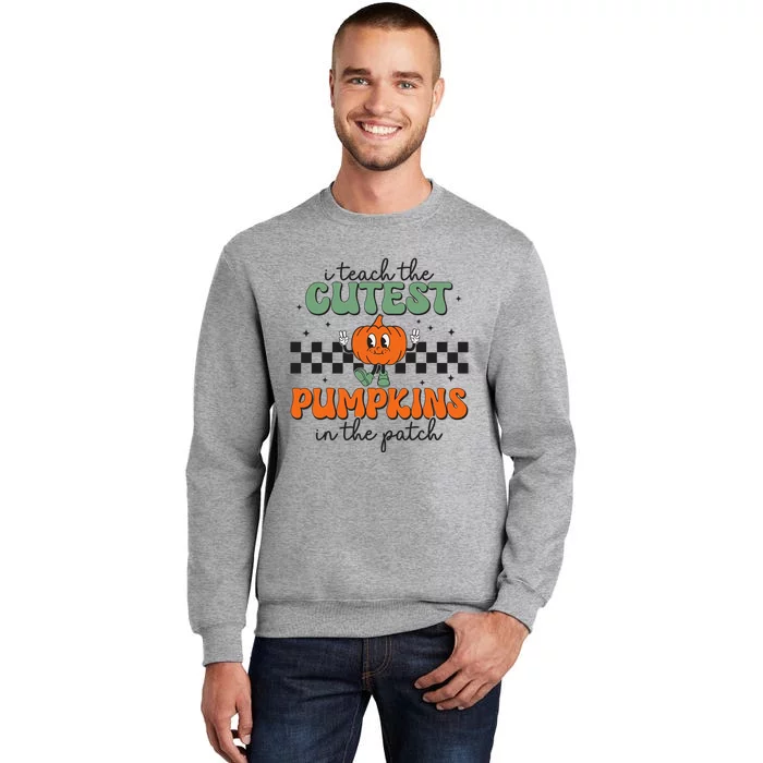 I Teach The Cutest Pumpkins In The Patch Retro Teacher Fall Tall Sweatshirt