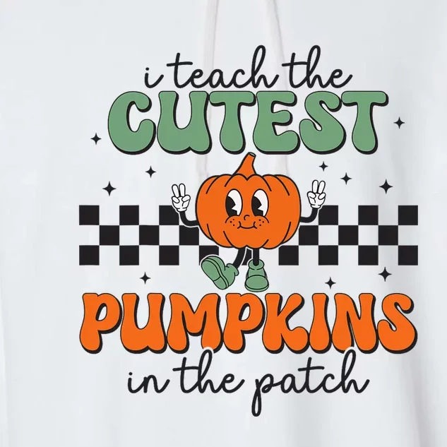 I Teach The Cutest Pumpkins In The Patch Retro Teacher Fall Garment-Dyed Fleece Hoodie