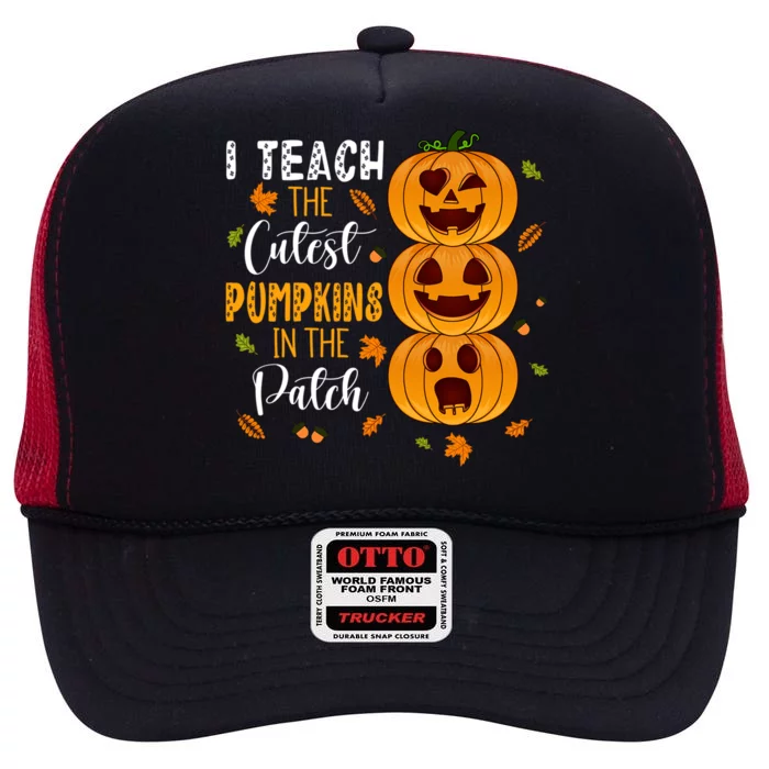 I Teach The Cutest Pumpkins In The Patch Halloween Teacher Gift High Crown Mesh Trucker Hat