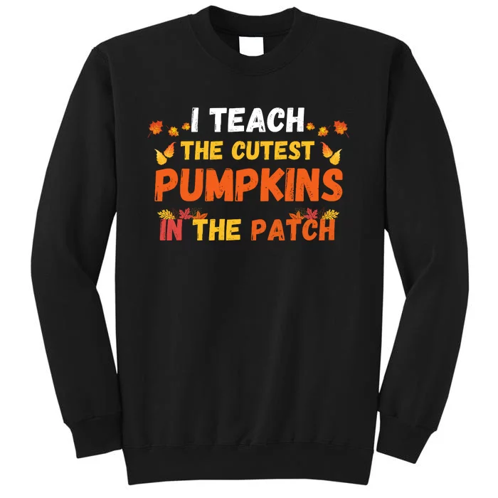 I Teach The Cutest Pumpkins In The Patch Teacher Halloween Cute Jackolanterns Sweatshirt