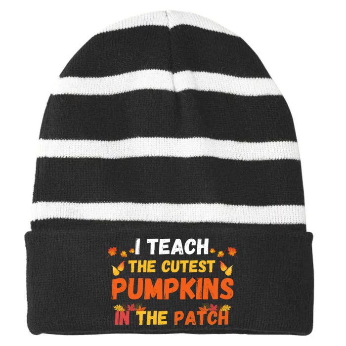 I Teach The Cutest Pumpkins In The Patch Teacher Halloween Cute Jackolanterns Striped Beanie with Solid Band