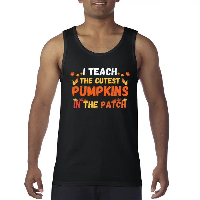 I Teach The Cutest Pumpkins In The Patch Teacher Halloween Cute Jackolanterns Tank Top