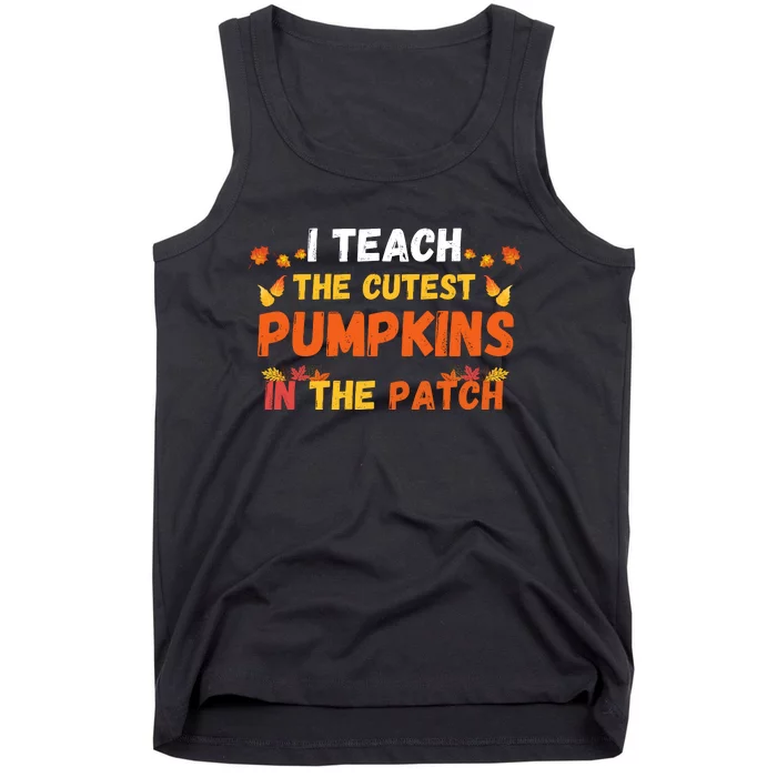 I Teach The Cutest Pumpkins In The Patch Teacher Halloween Cute Jackolanterns Tank Top