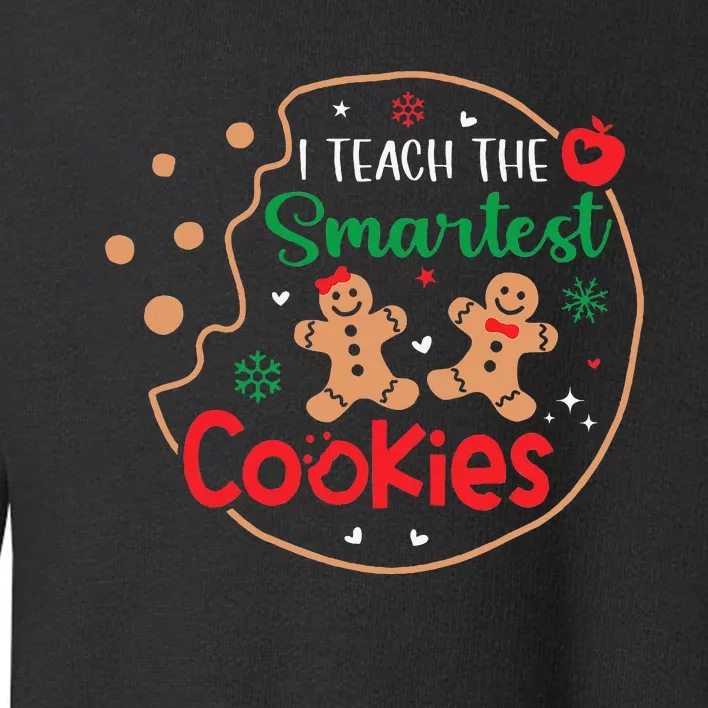 I Teach The Smartest Cookies Funny Christmas Xmas Teacher Toddler Sweatshirt