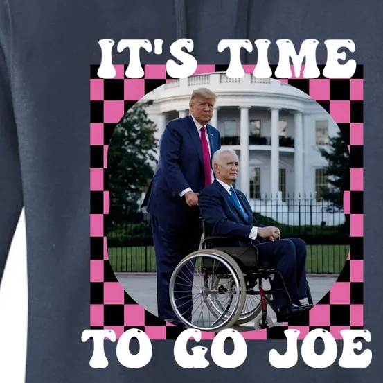 ItS Time To Go Joe Funny Trump 2024 Women's Pullover Hoodie