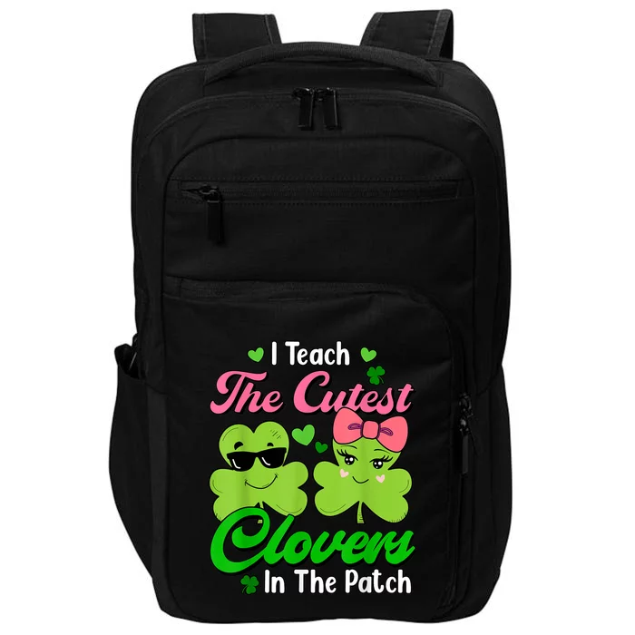 I Teach The Cutest Clovers In Patch St Patricks Day Teacher Impact Tech Backpack