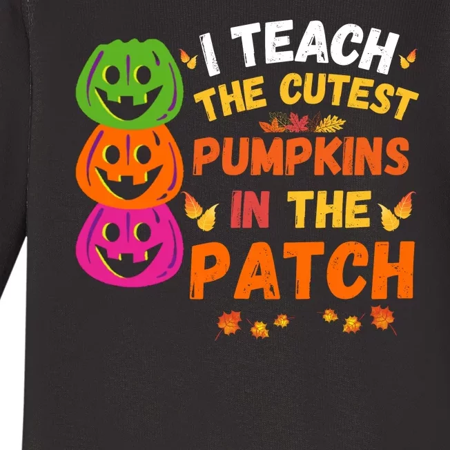 I Teach The Cutest Pumpkins In The Patch Teacher Halloween Cute Pumpkins Baby Long Sleeve Bodysuit