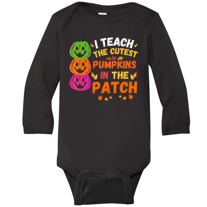 I Teach The Cutest Pumpkins In The Patch Teacher Halloween Cute Pumpkins Baby Long Sleeve Bodysuit